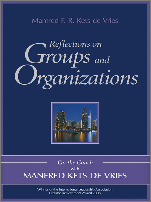 Title details for Reflections on Groups and Organizations by Manfred F. R. Kets de Vries - Available